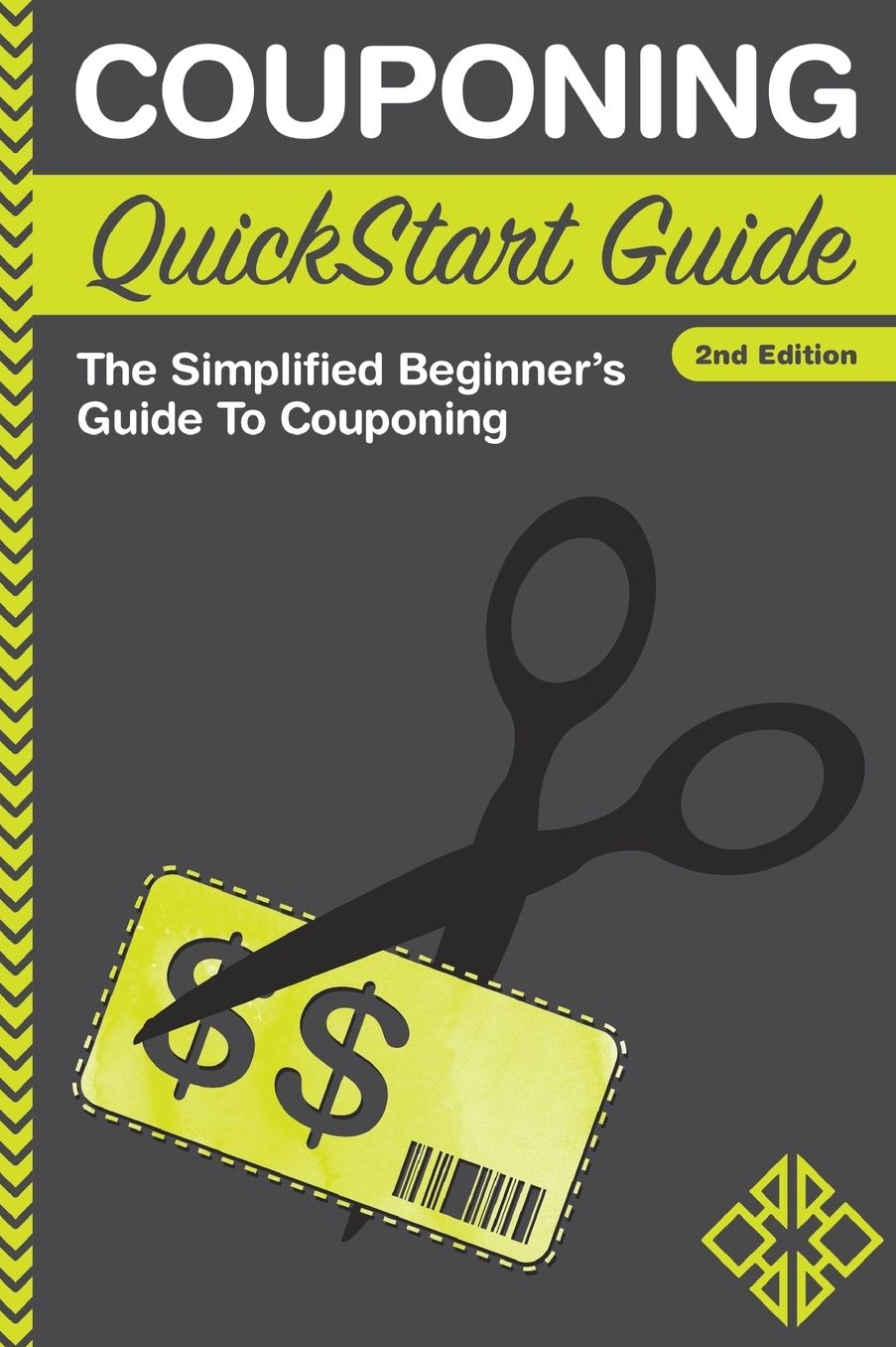 Couponing QuickStart Guide: The Simplified Beginner's Guide to Couponing