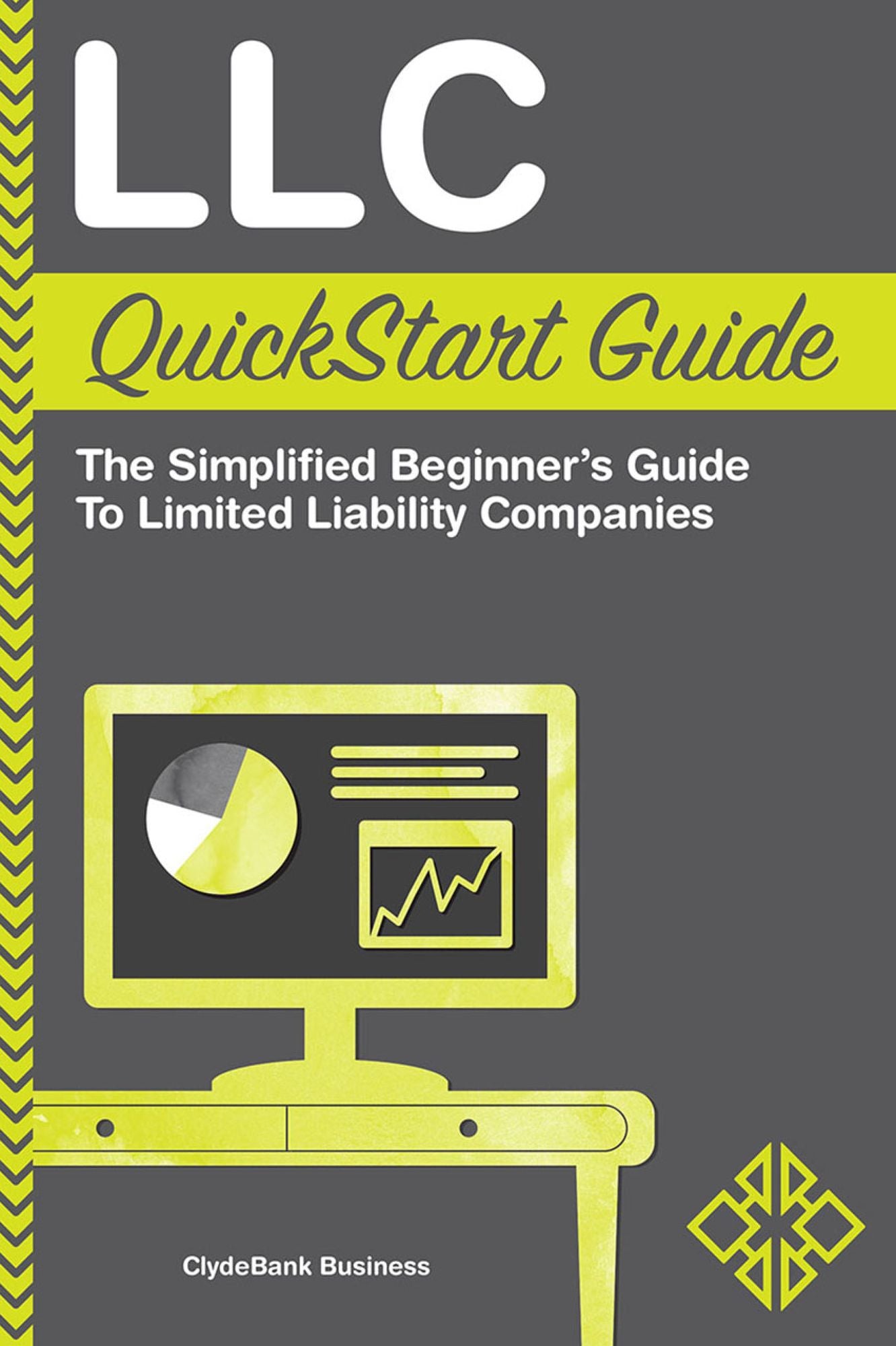 LLC QuickStart Guide: The Simplified Beginner's Guide to Limited Liability Companies