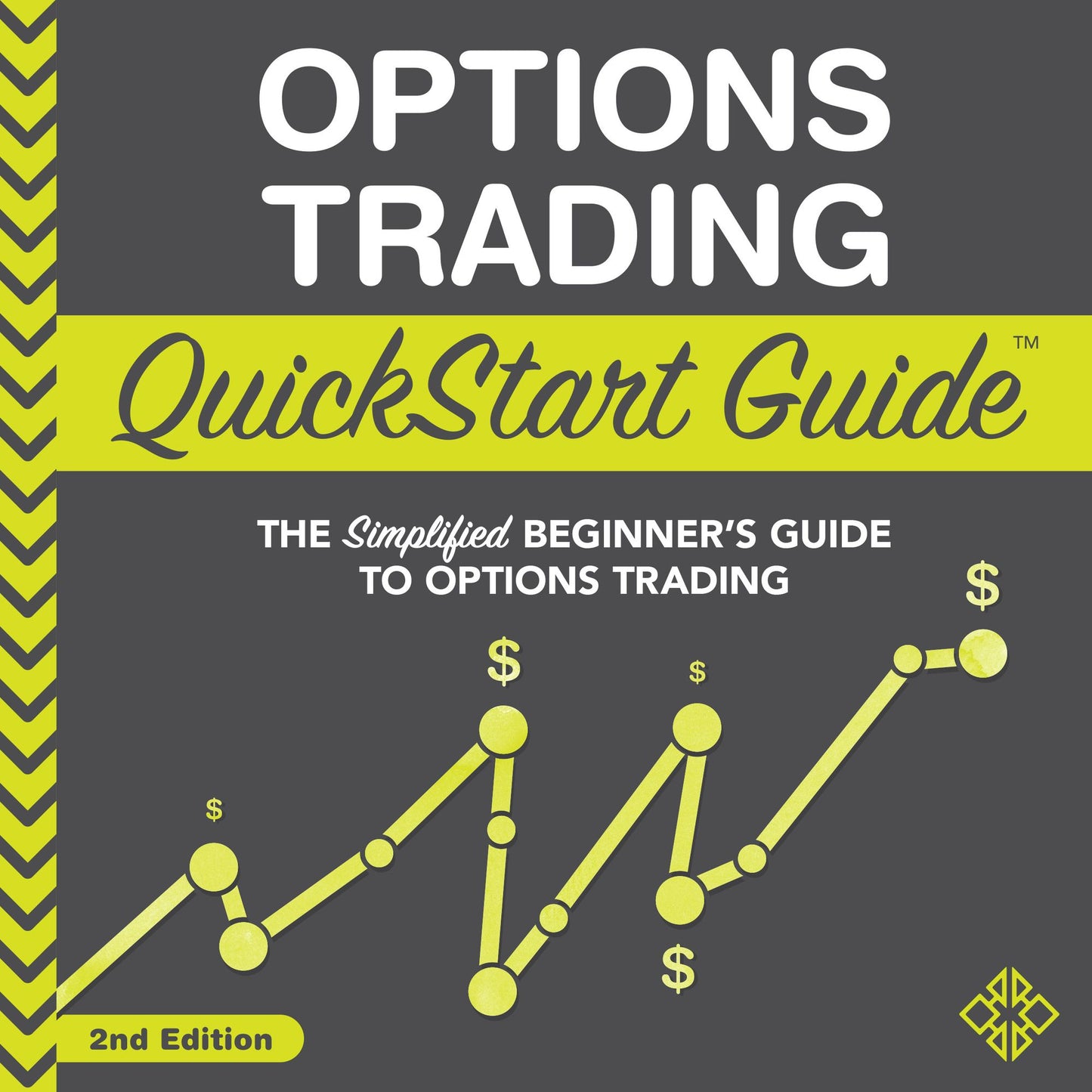 Options Trading QuickStart Guide: The Simplified Beginner's Guide to Options Trading