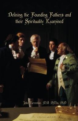 Defining the Founding Fathers and their Spirituality Examined