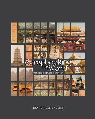 Scrapbooking the World: Chronicles of a Global Traveler