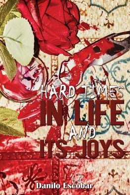 Hard Times in Life and Its Joys