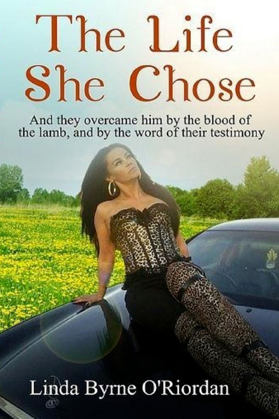 The Life She Chose: And they overcame him by the blood of the lamb, and by the word of their testimony
