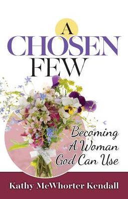 A Chosen Few: Becoming a Woman God Can Use