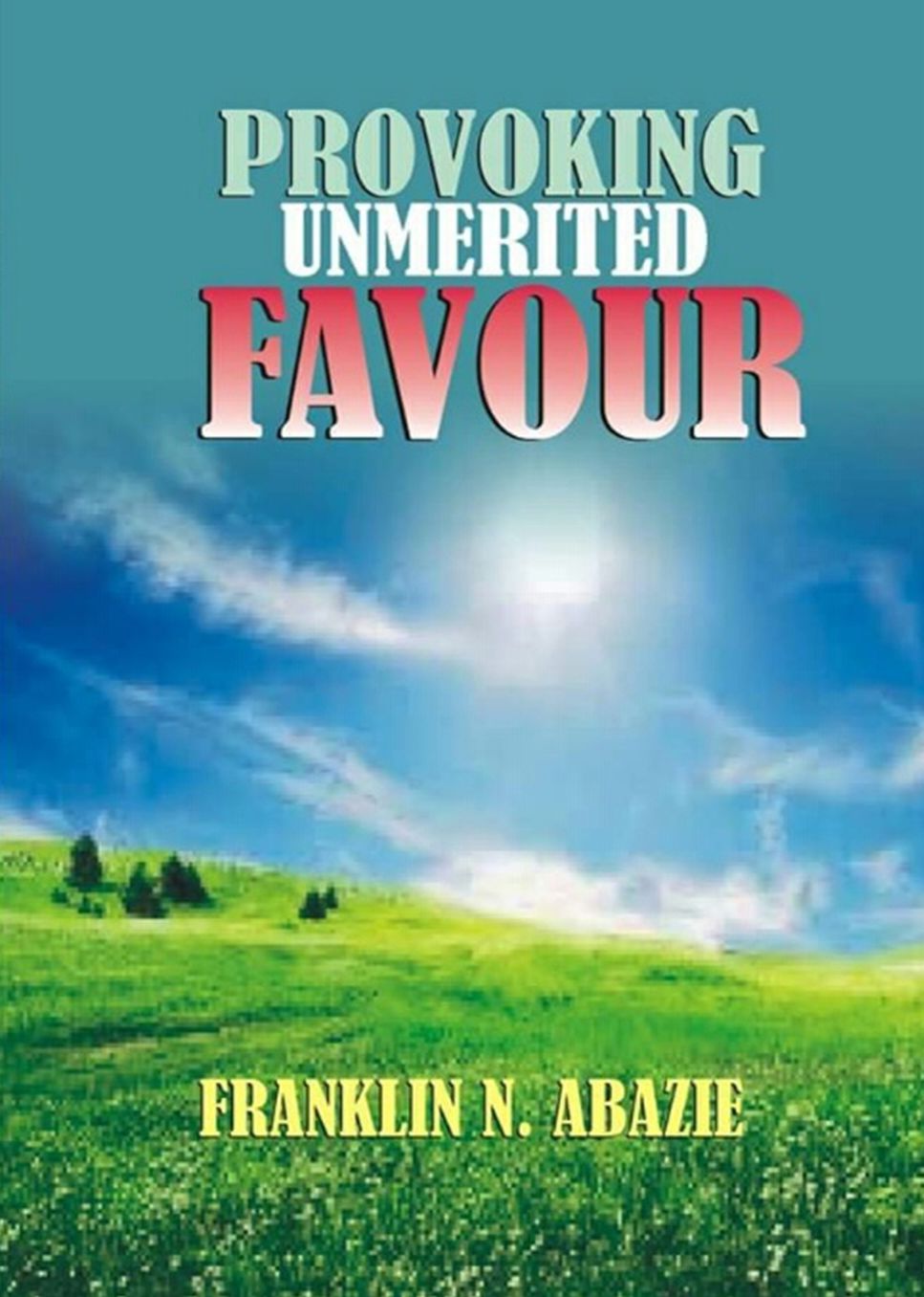 PROVOKING UN-MERITED FAVOR: THE FAVOR OF GOD