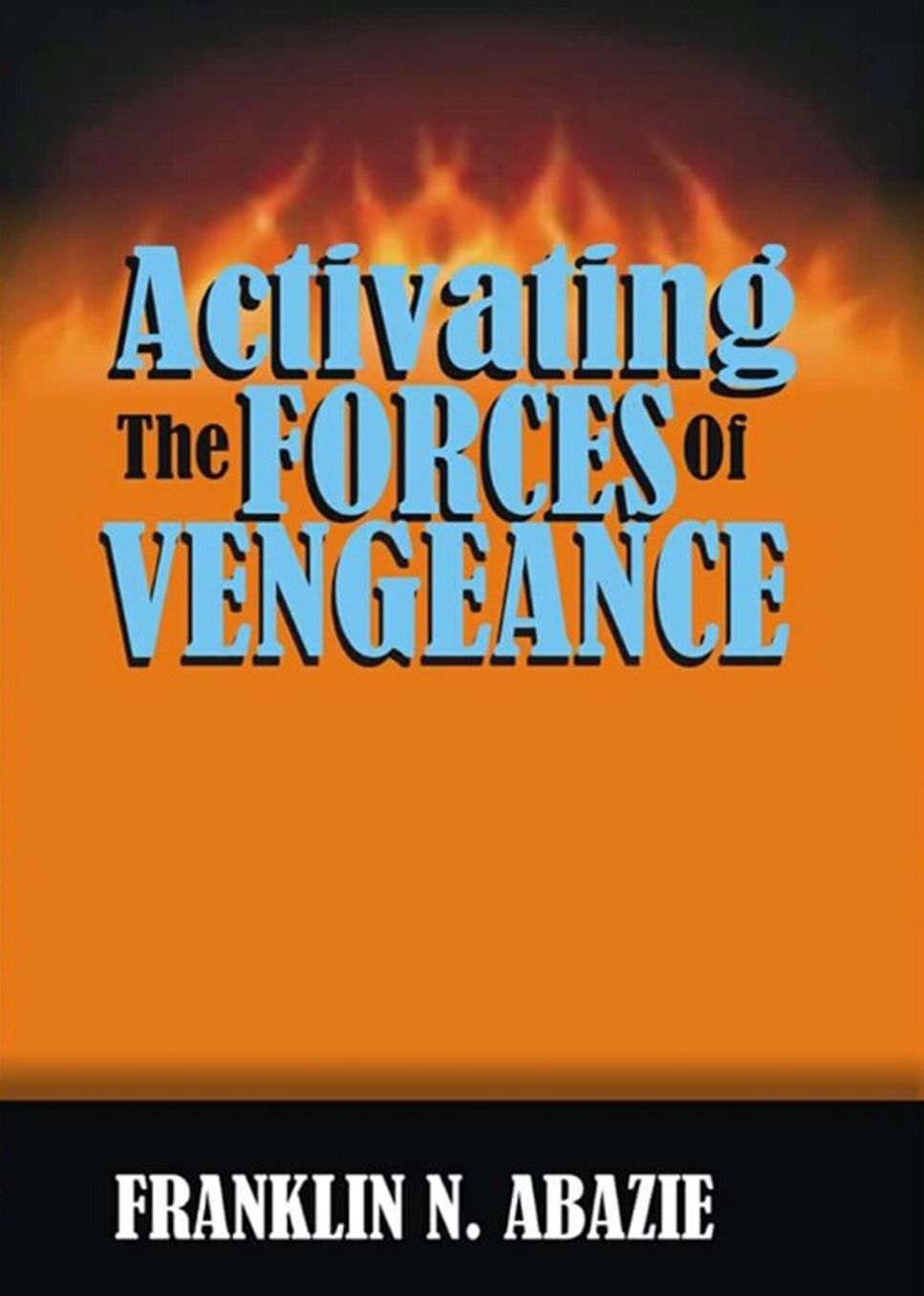 ACTIVATING THE FORCES OF VENGEANCE: VENGEANCE OF GOD