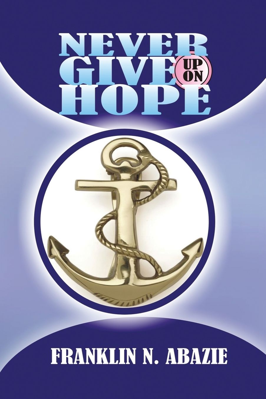 NEVER GIVE UP ON HOPE: HOPE