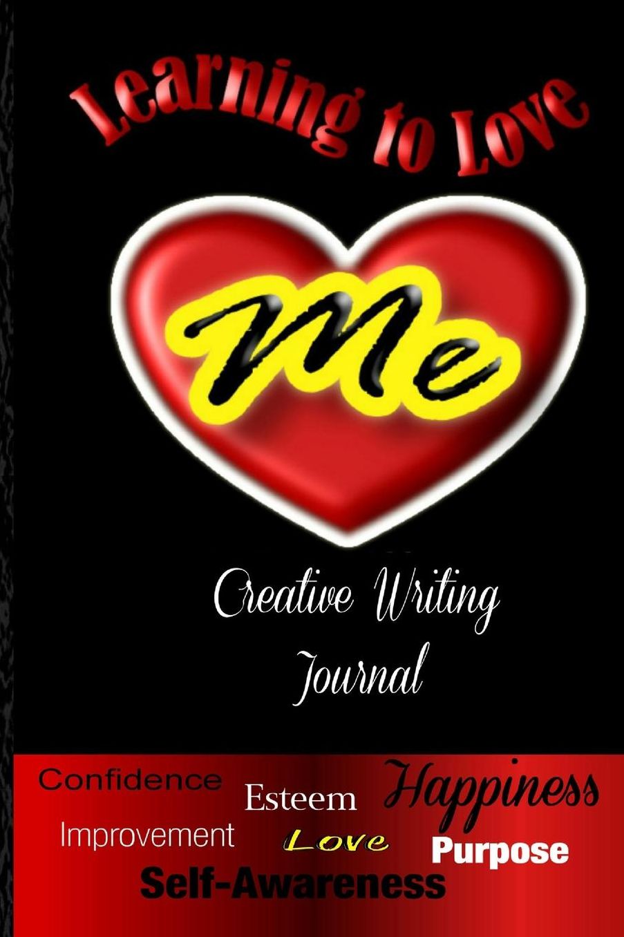 Learning to Love Me: Creative Writing Journal