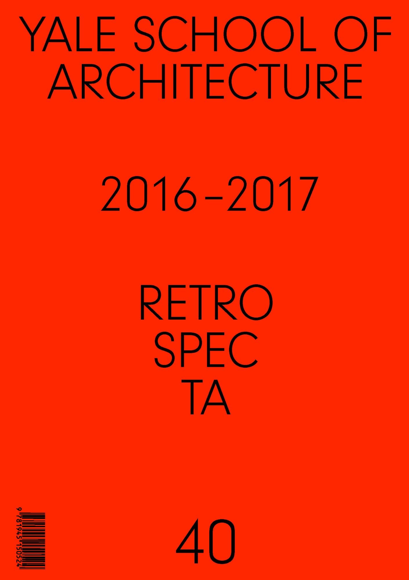 Retrospecta #40: Yale School of Architectue 2016 - 17