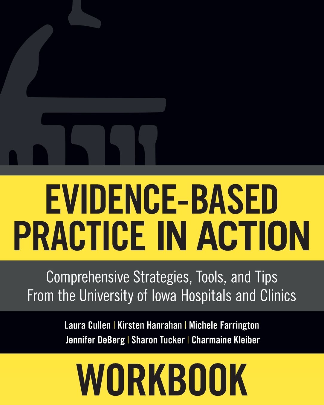 Evidence-Based Practice in Action: Comprehensive Strategies, Tools, and Tips from the University of Iowa Hospitals and Clinics