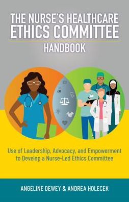 The Nurse's Healthcare Ethics Committee Handbook