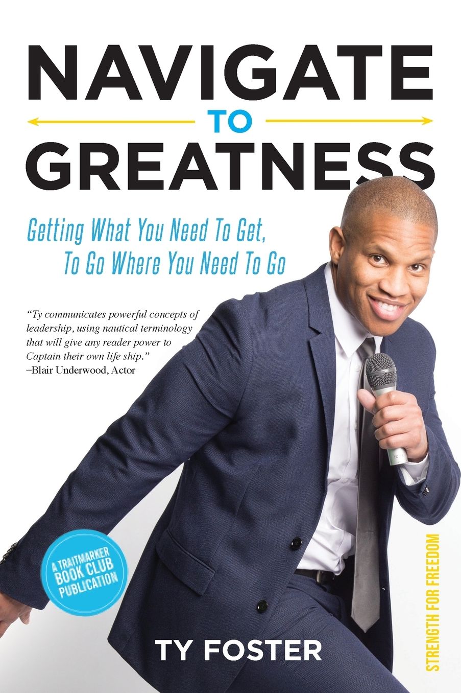 Navigate to Greatness: Getting What You Need to Get to Go Where You Need to Go