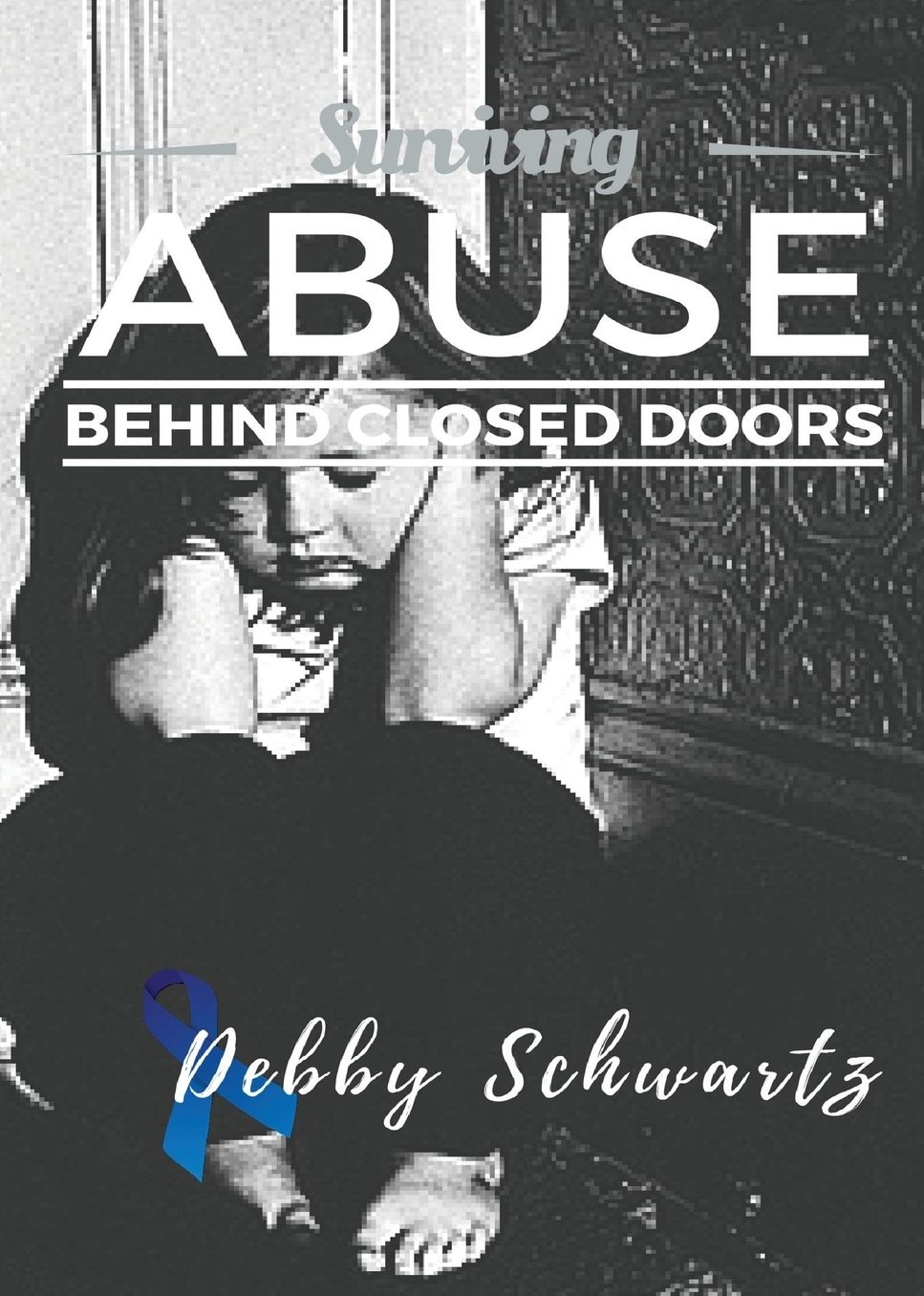 Surviving Abuse Behind Closed Doors