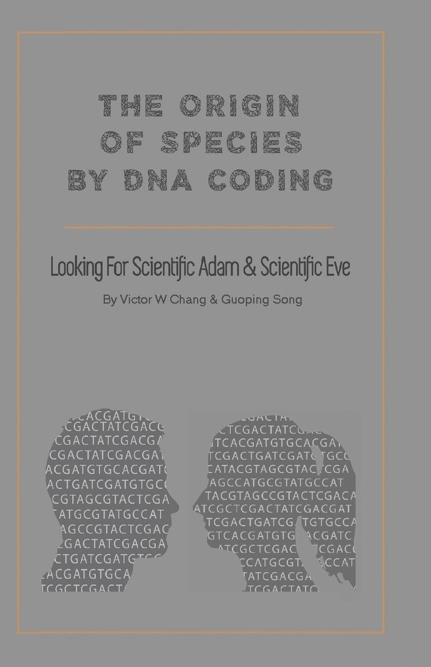 The Origin of Species by DNA Coding: Looking For Scientific Adam & Scientific Eve (English version)