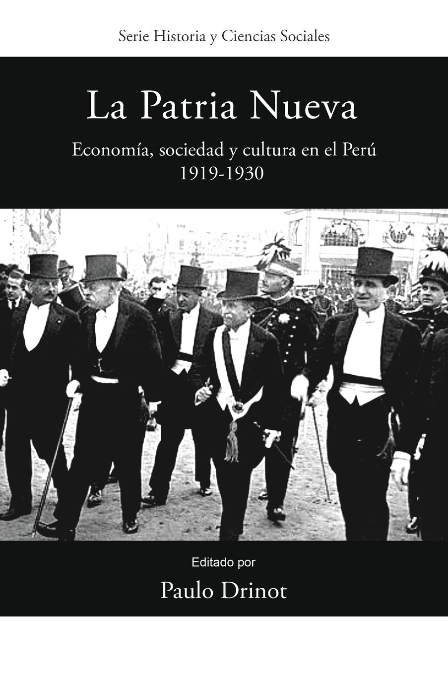 La Patria Nueva: Economía, sociedad y cultura en el Perú, 1919-1930