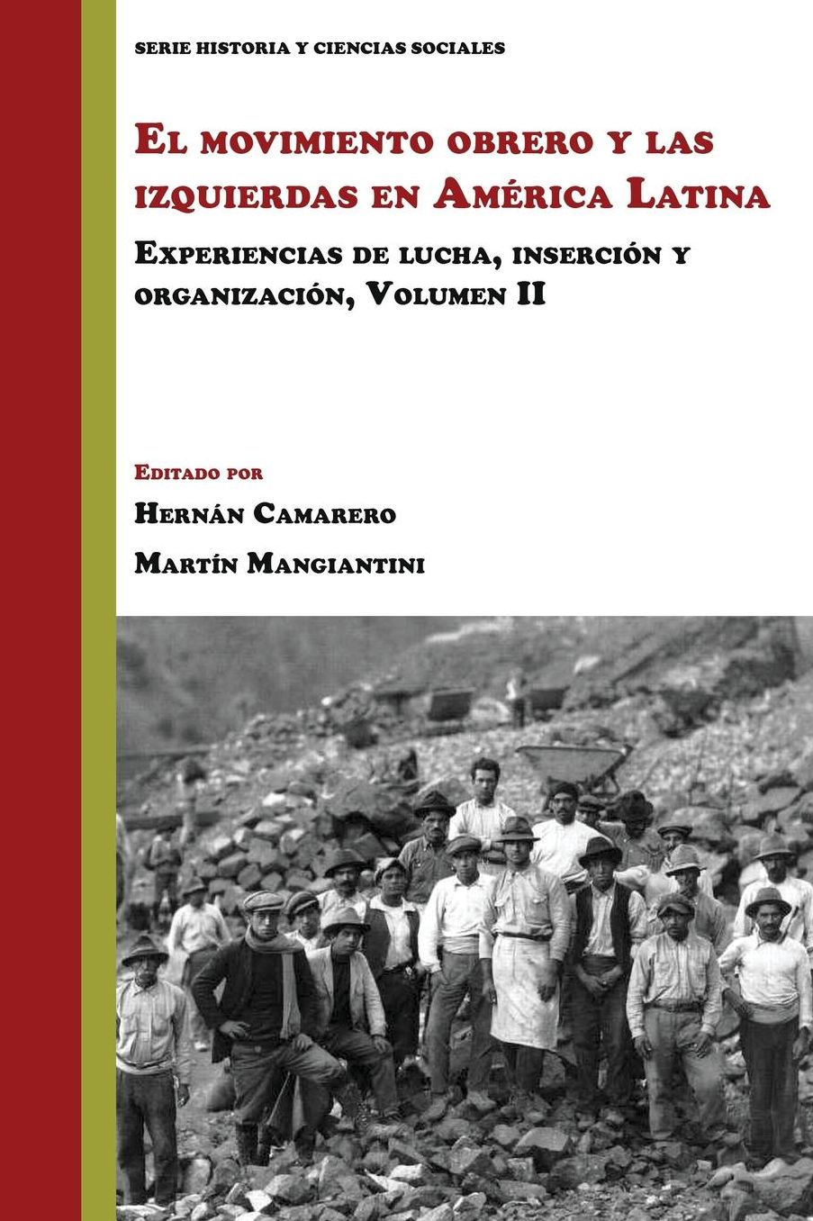 El Movimiento Obrero y Las Izquierdas En America Latina: Experiencias de Lucha, Insercion y Organizacion (Volumen 2)