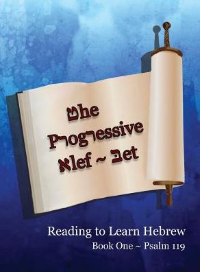 The Progressive Alef-Bet ~ Psalm 119: Color Edition