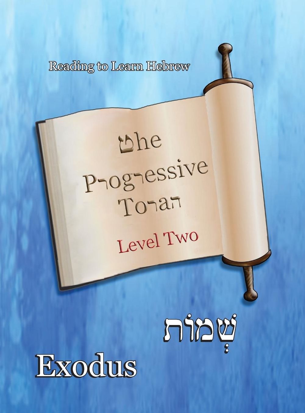 The Progressive Torah: Level Two ~ Exodus: Color Edition