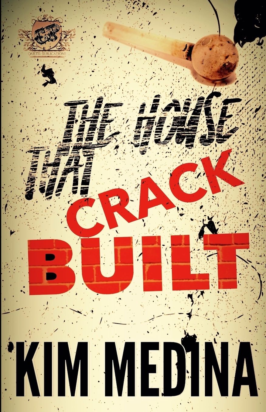The House That Crack Built (The Cartel Publications Presents)