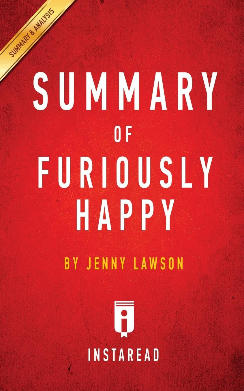 Summary of Furiously Happy: by Jenny Lawson Includes Analysis