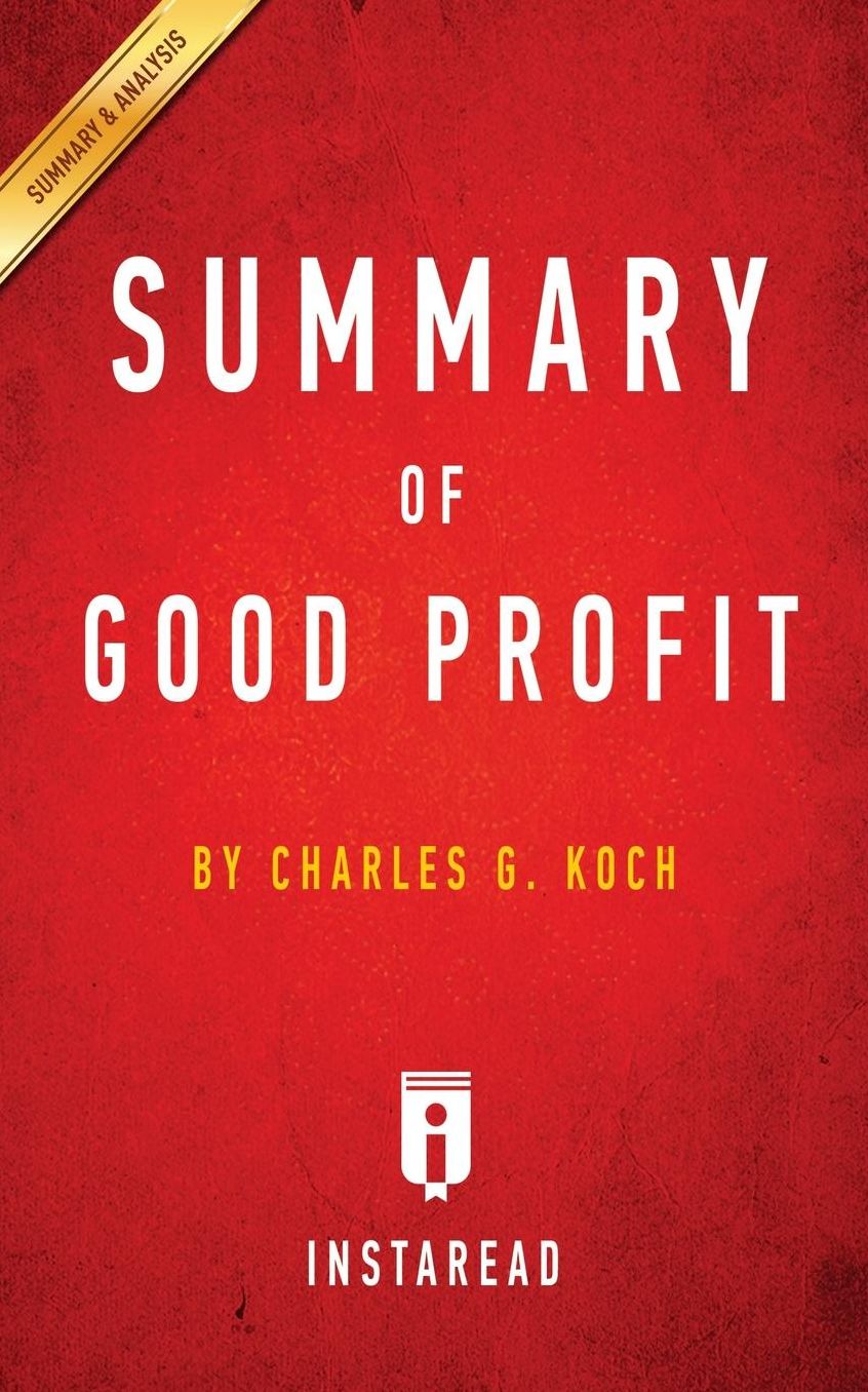 Summary of Good Profit: by Charles G. Koch Includes Analysis