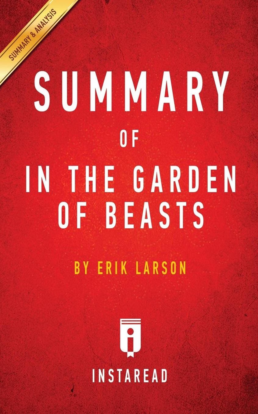 Summary of In the Garden of Beasts: by Erik Larson Includes Analysis