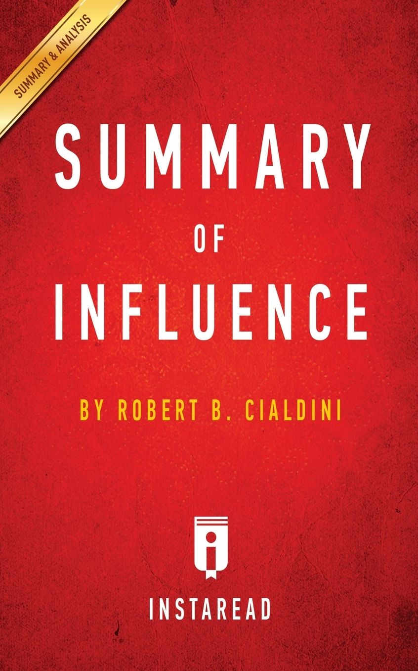 Summary of Influence: by Robert B. Cialdini Includes Analysis