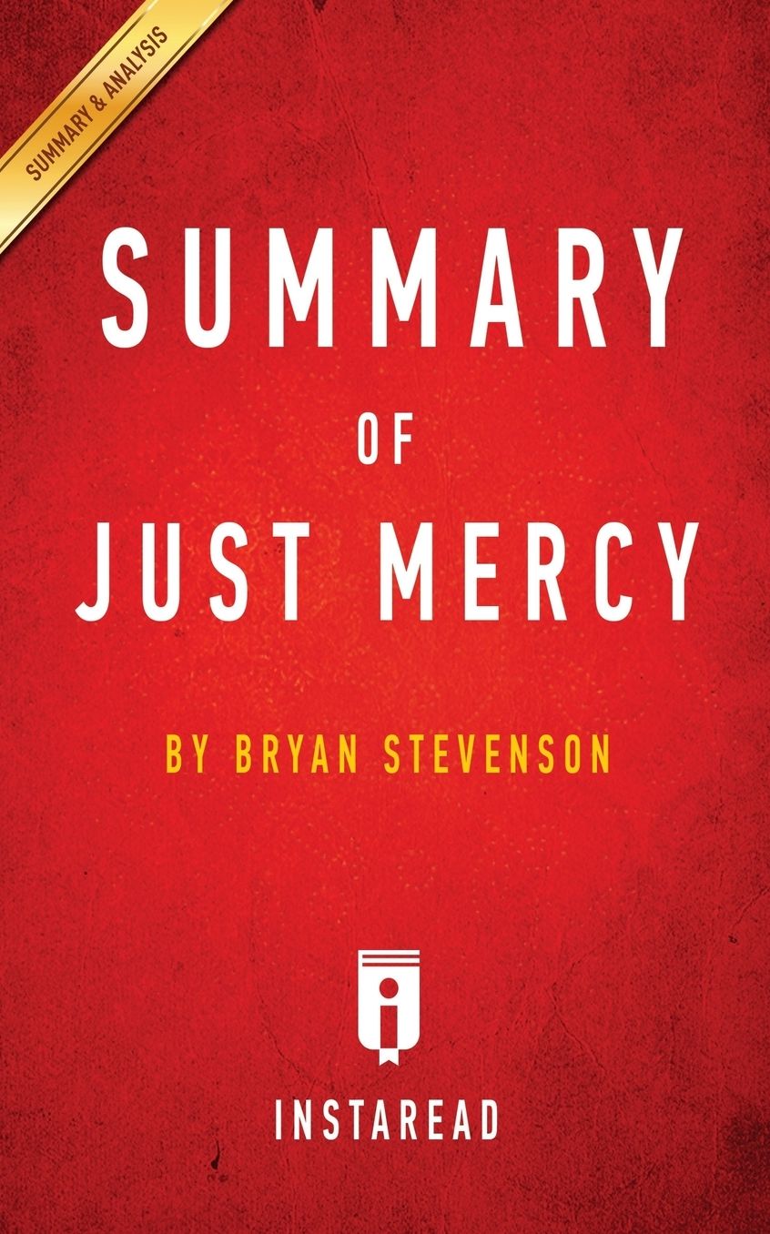 Summary of Just Mercy: by Bryan Stevenson Includes Analysis