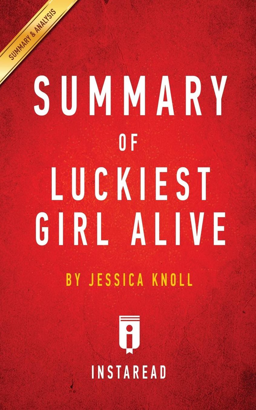 Summary of Luckiest Girl Alive: by Jessica Knoll Includes Analysis