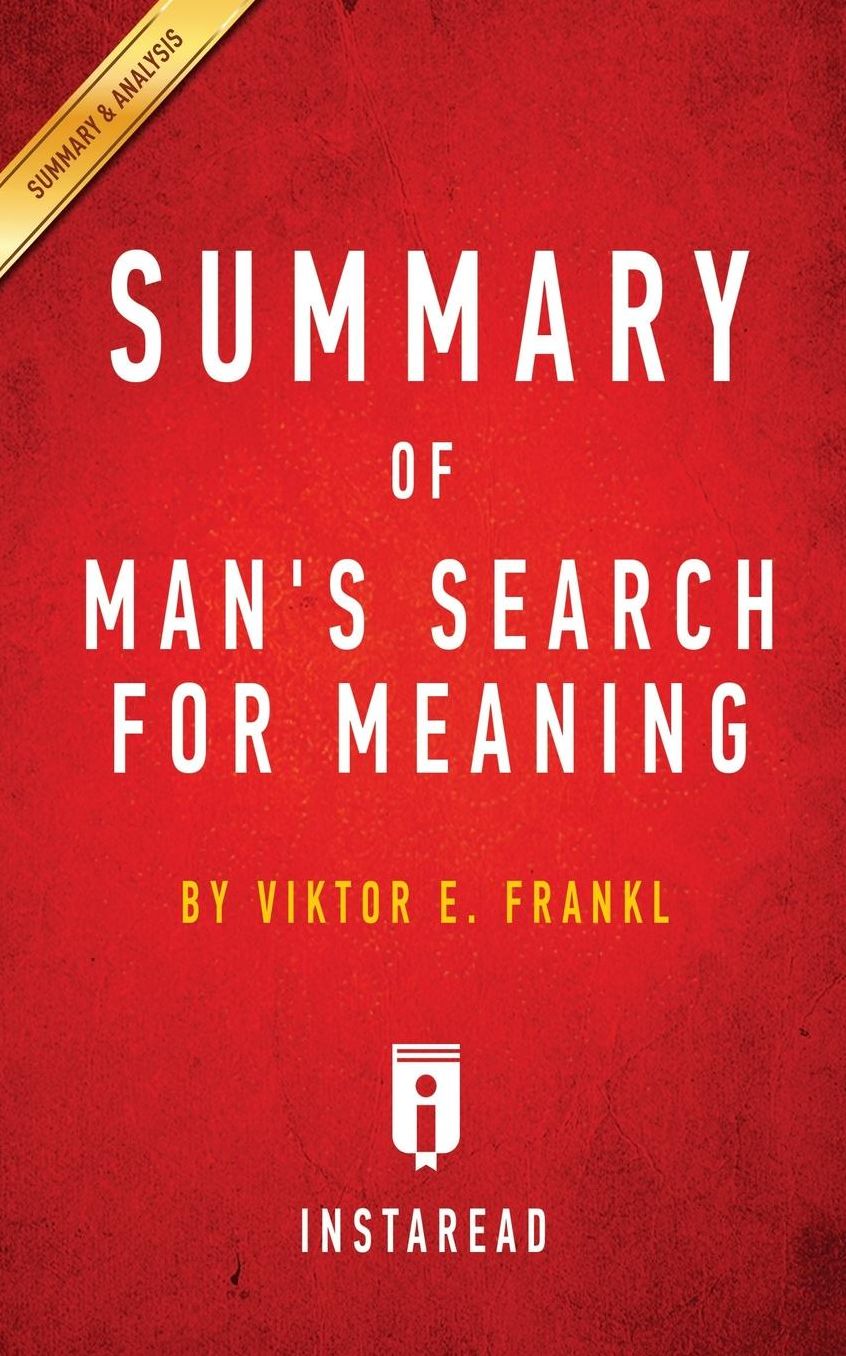 Summary of Man's Search for Meaning: by Viktor E. Frankl Includes Analysis