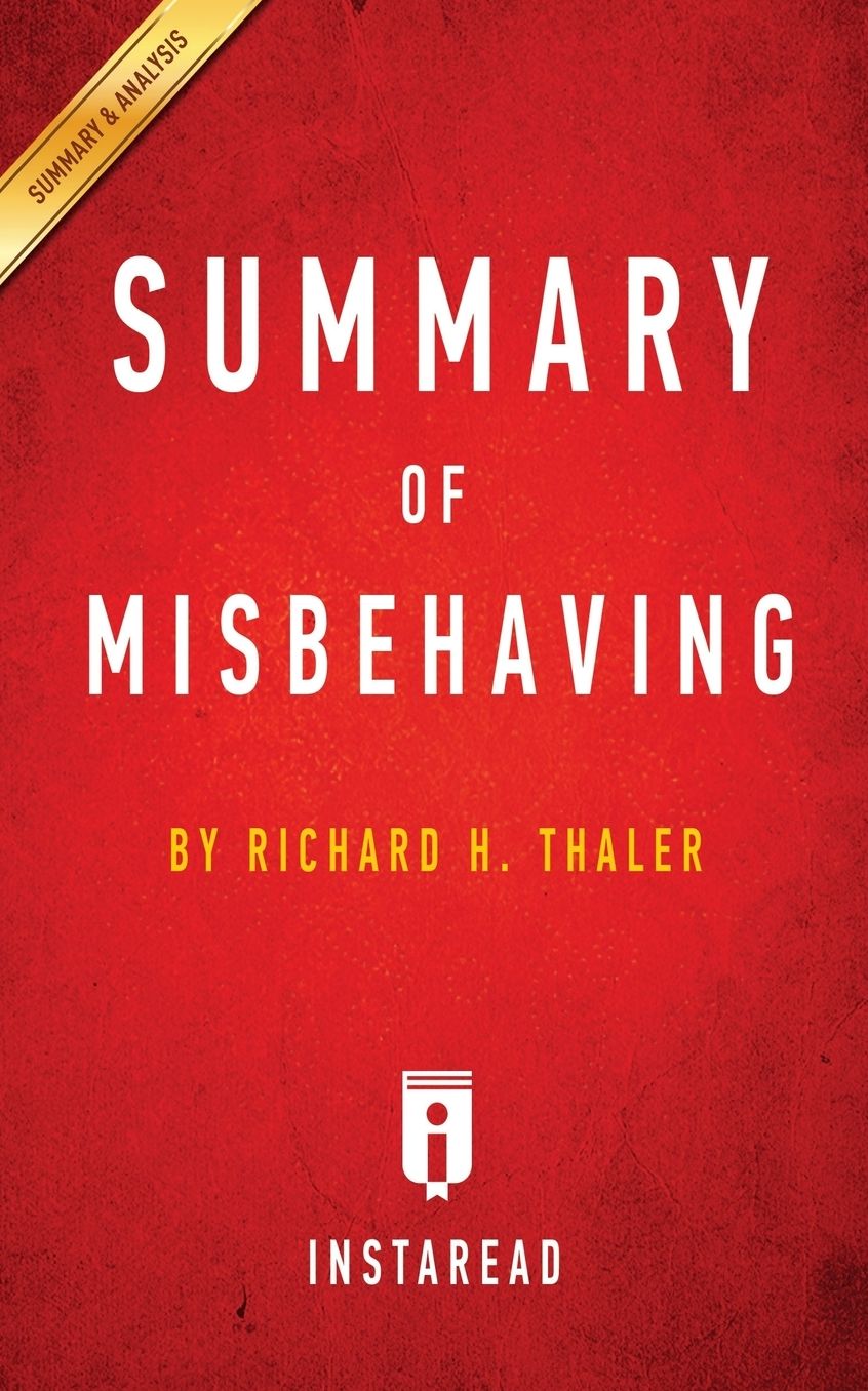 Summary of Misbehaving: by Richard H. Thaler Includes Analysis
