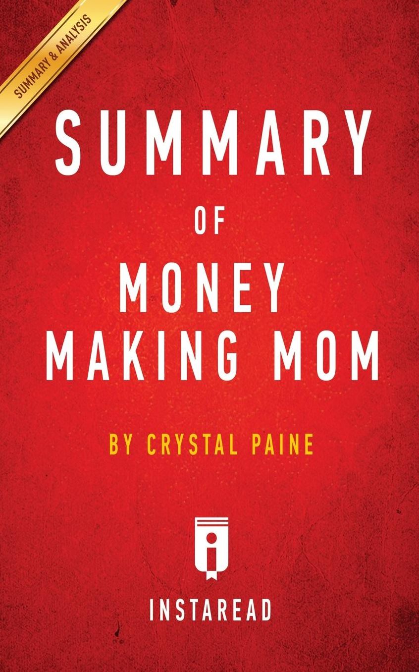 Summary of Money Making Mom: by Crystal Paine Includes Analysis