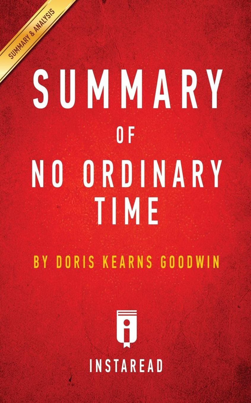 Summary of No Ordinary Time: by Doris Kearns Goodwin Includes Analysis