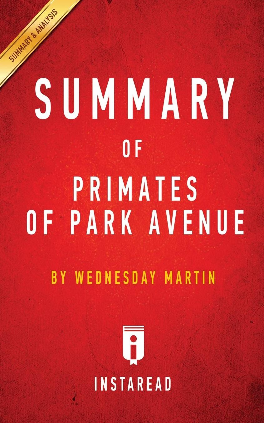 Summary of Primates of Park Avenue: by Wednesday Martin Includes Analysis