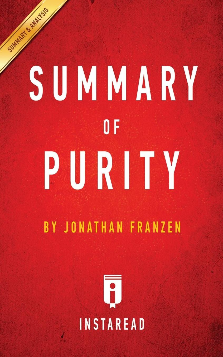 Summary of Purity: by Jonathan Franzen Includes Analysis