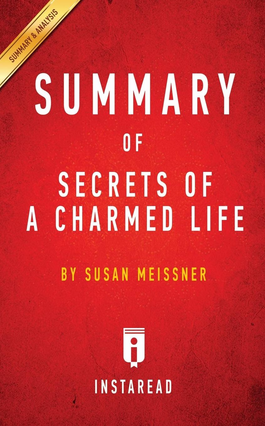 Summary of Secrets of a Charmed Life: by Susan Meissner Includes Analysis