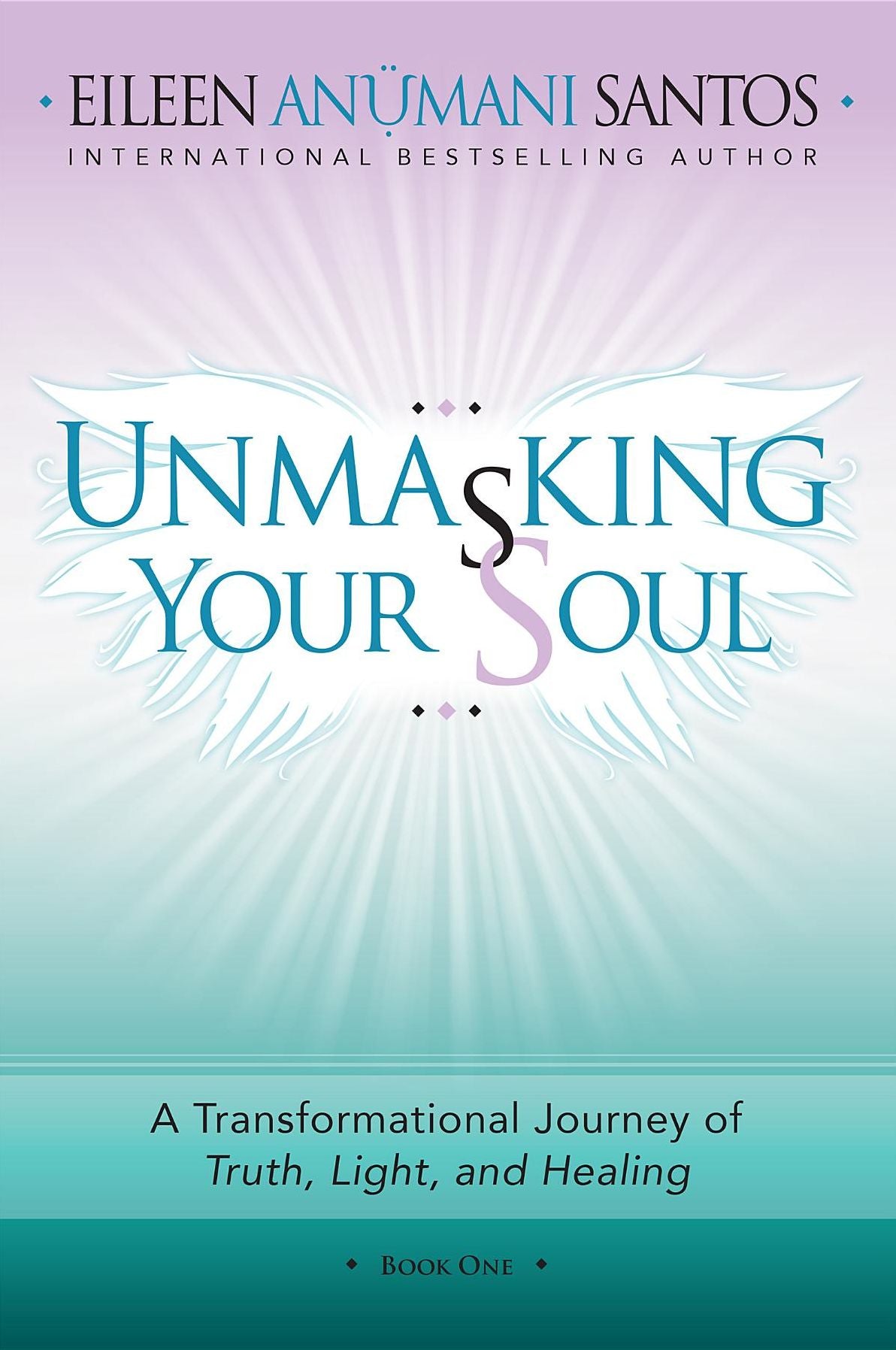 Unmasking Your Soul: A Transformational Journey of Truth, Light, and Healing