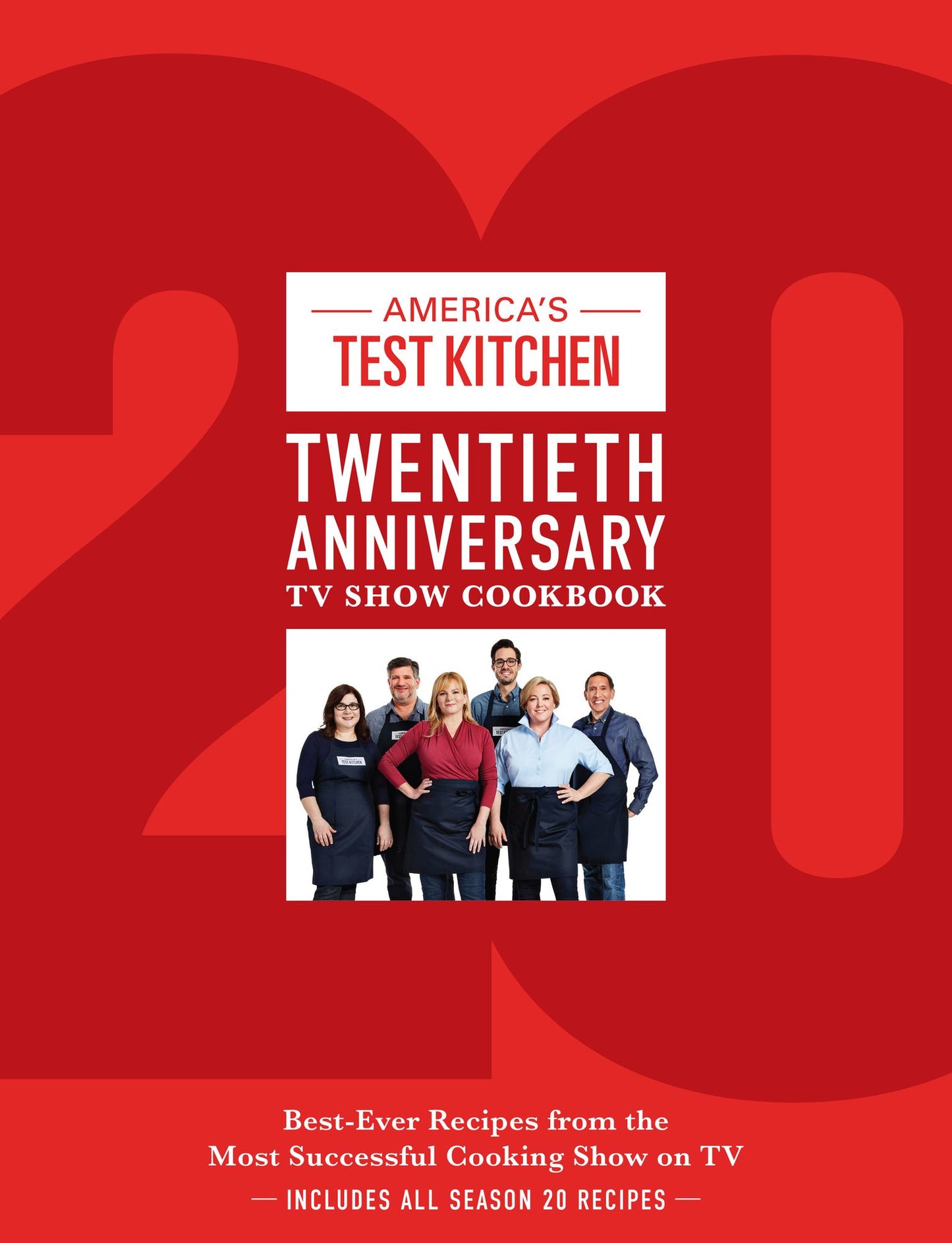 America's Test Kitchen Twentieth Anniversary TV Show Cookbook : Best-ever Recipes from the Most Successful Cooking Show on TV