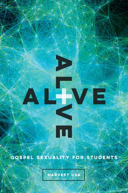 Alive: Gospel Sexuality for Students