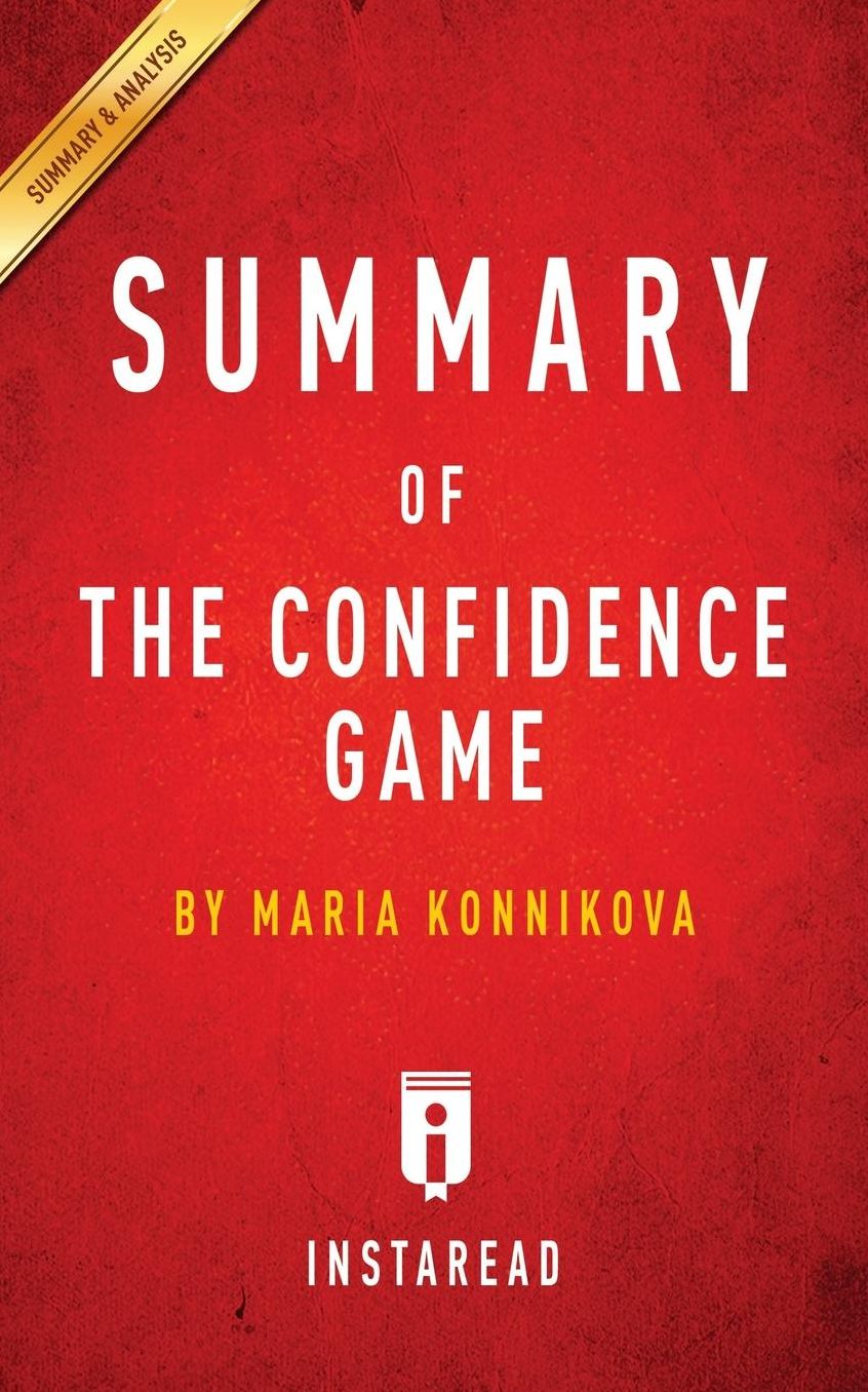 Summary of The Confidence Game: by Maria Konnikova Includes Analysis