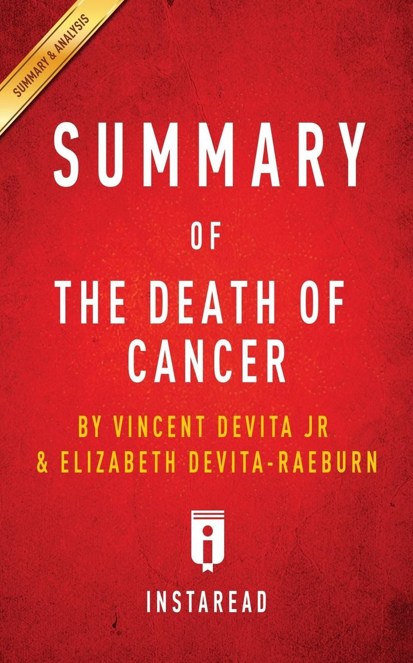 Summary of The Death of Cancer: by Vincent DeVita Jr & Elizabeth DeVita-Raeburn Includes Analysis