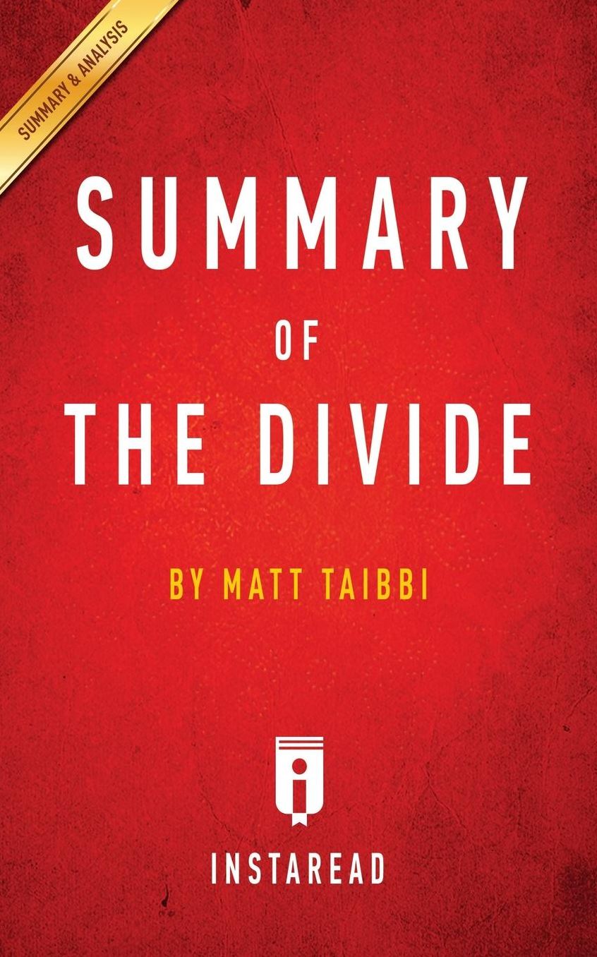 Summary of The Divide: by Matt Taibbi Includes Analysis