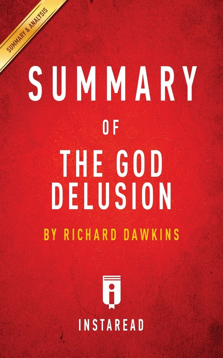 Summary of The God Delusion: by Richard Dawkins Includes Analysis