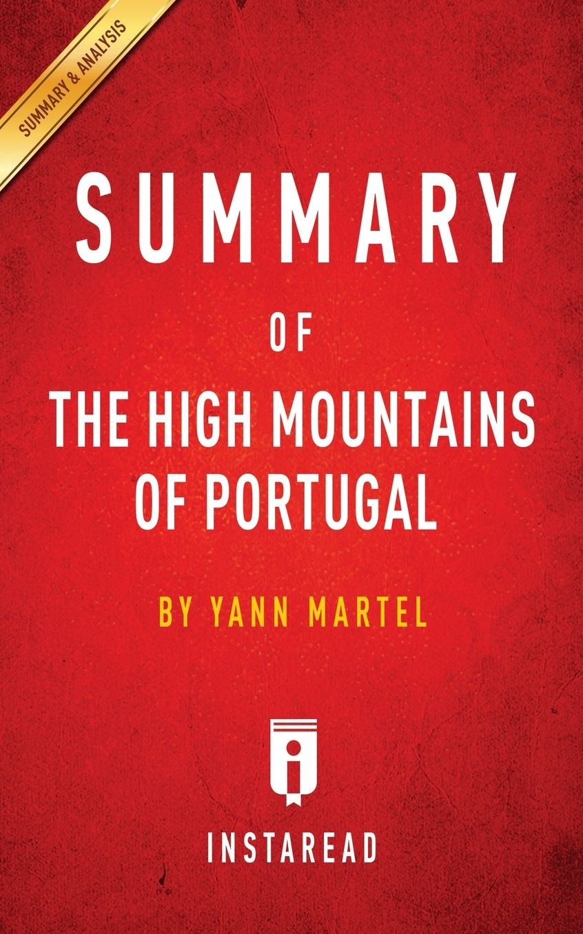 Summary of The High Mountains of Portugal: by Yann Martel Includes Analysis