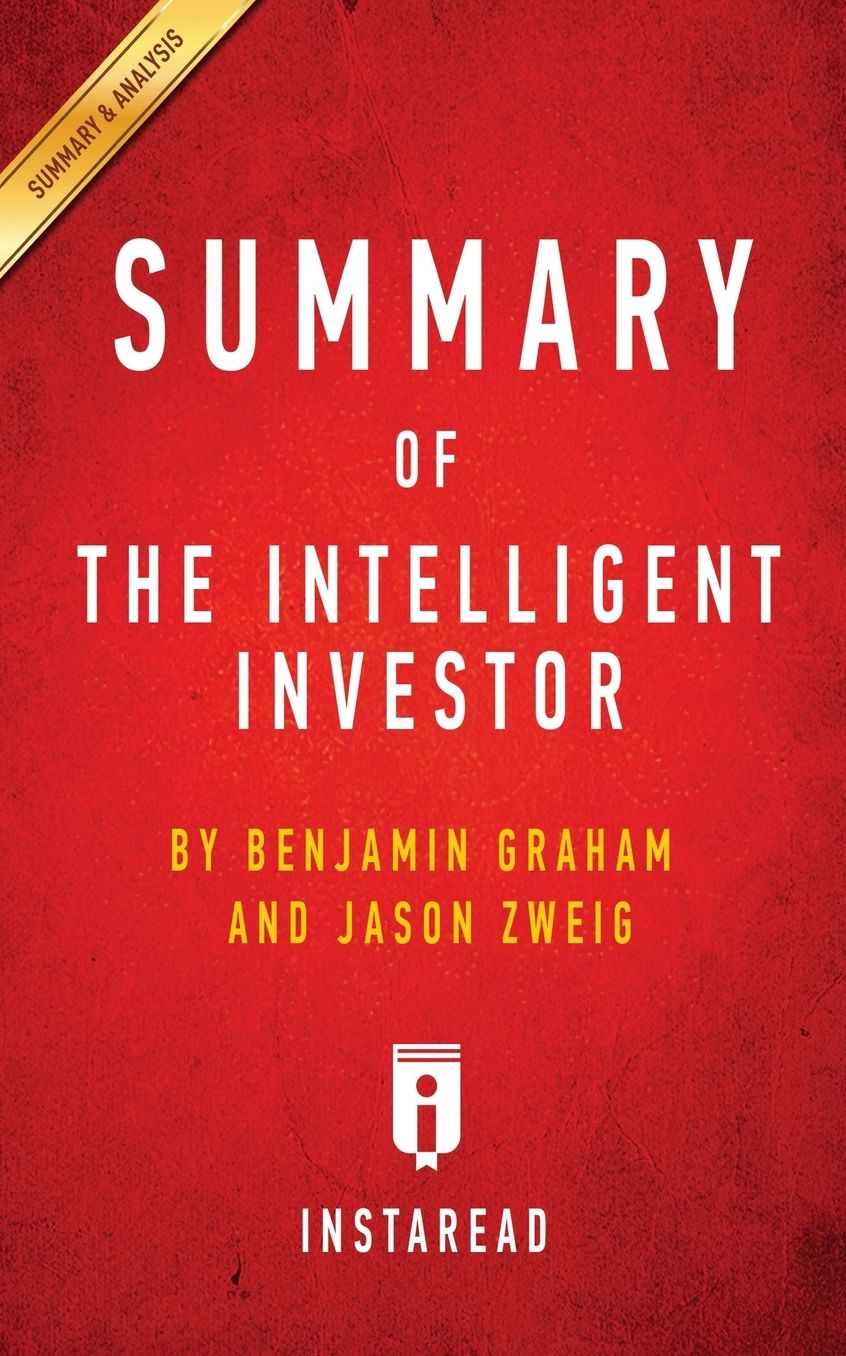 Summary of The Intelligent Investor: by Benjamin Graham and Jason Zweig Includes Analysis