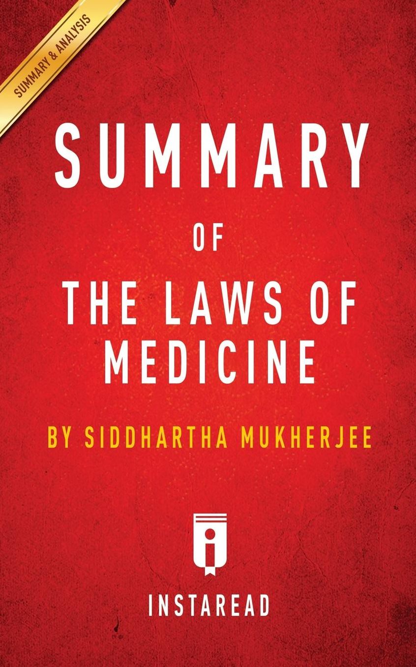 Summary of The Laws of Medicine: by Siddhartha Mukherjee Includes Analysis