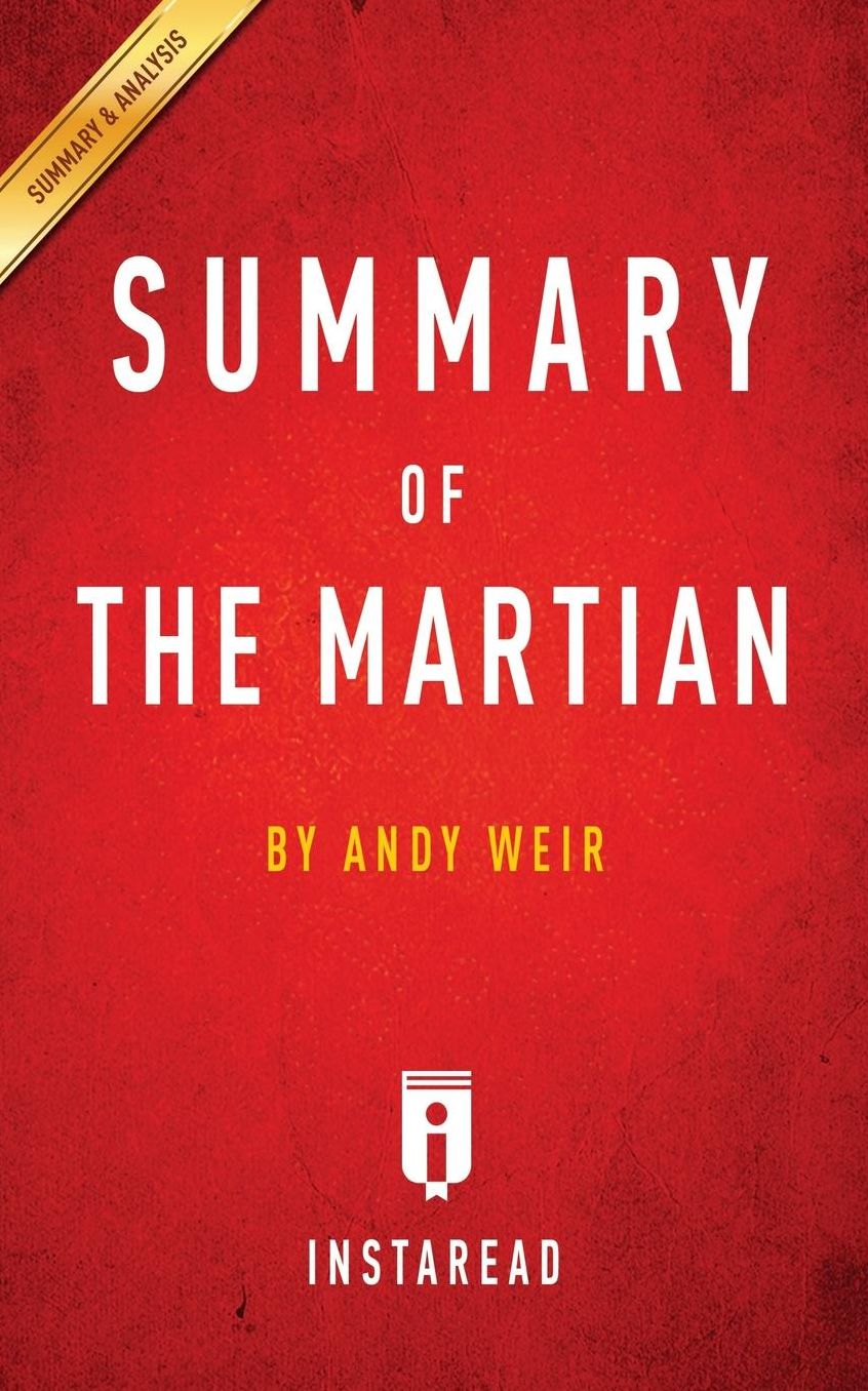 Summary of The Martian: by Andy Weir Includes Analysis