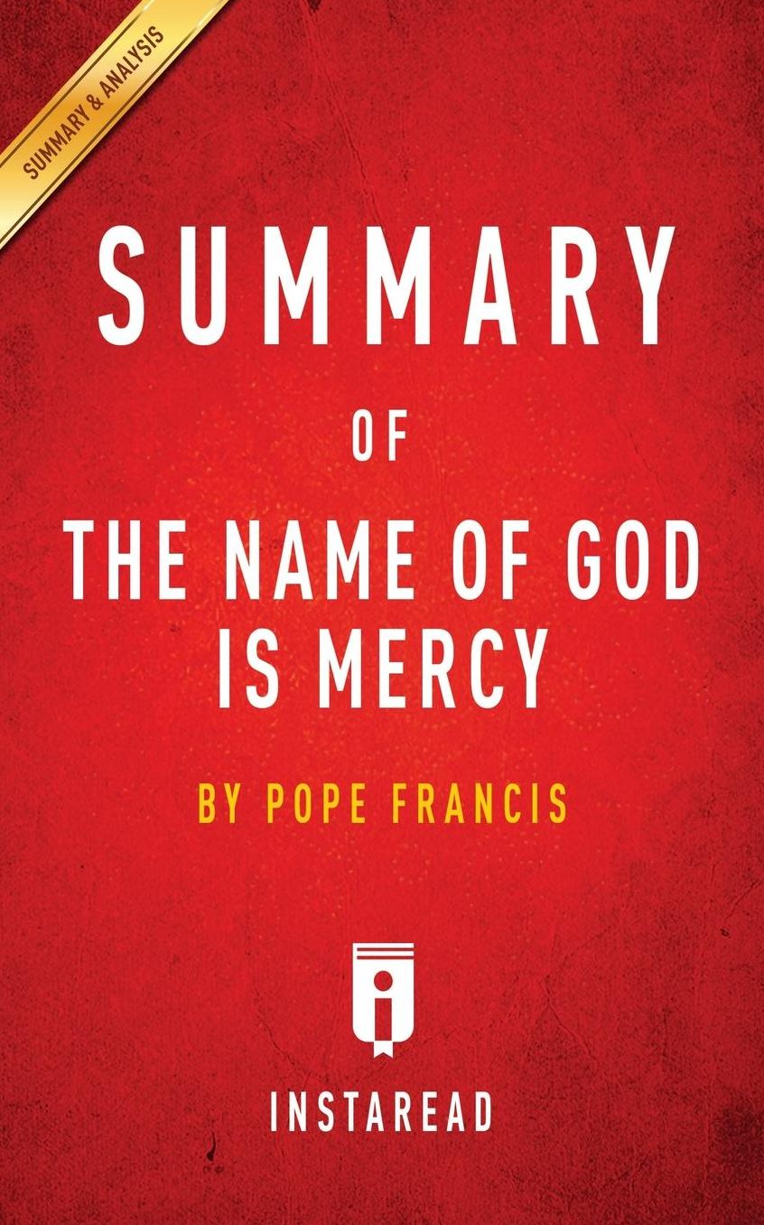 Summary of The Name of God Is Mercy: by Pope Francis Includes Analysis