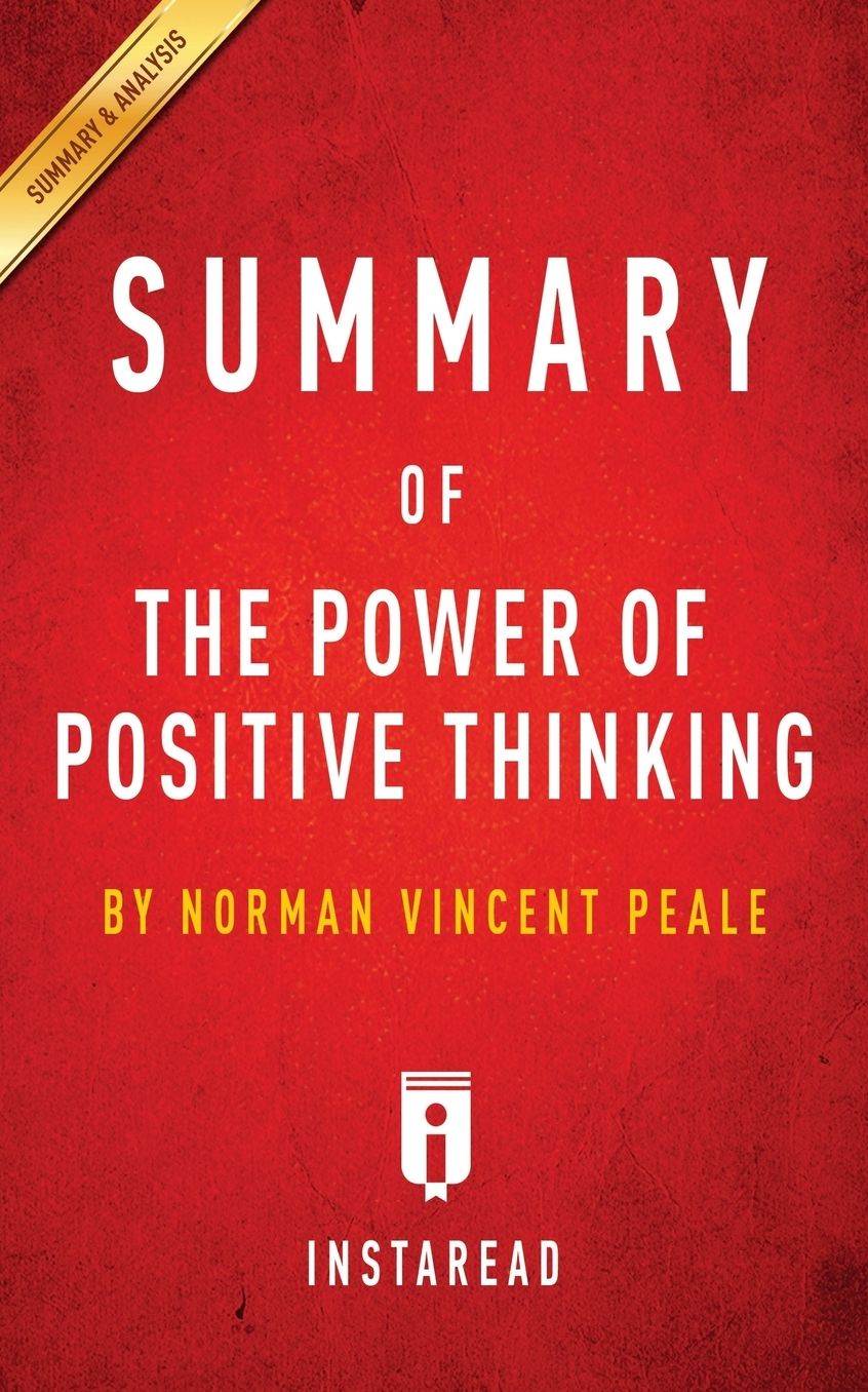 Summary of The Power of Positive Thinking: by Norman Vincent Peale Includes Analysis
