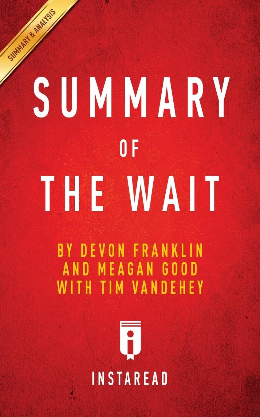 Summary of The Wait: by DeVon Franklin and Meagan Good with Tim Vandehey Includes Analysis